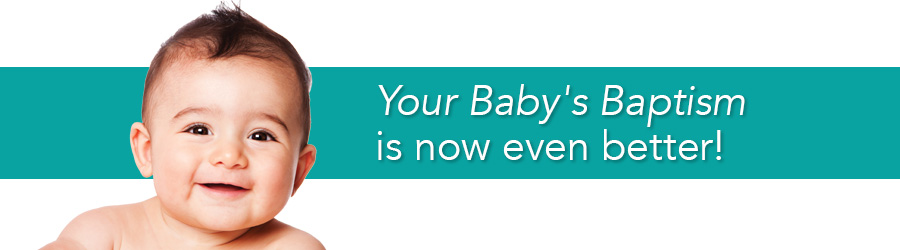 Your Baby's Baptism Is Now Even Better!