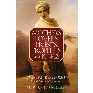 Mothers, Lovers, Priests, Prophets, and Kings