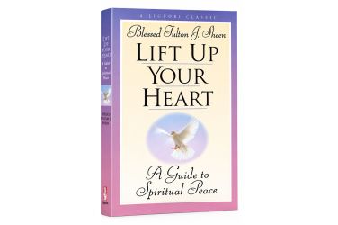 Blessed Fulton J. Sheen: Lift Up Your Heart