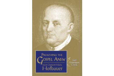 Preaching the Gospel Anew: Saint Clement Maria Hofbauer