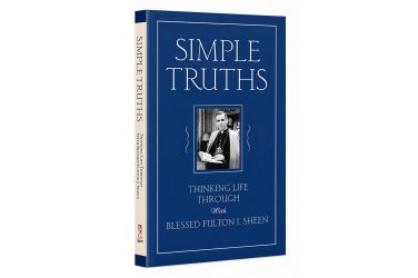 Simple Truths: Thinking Life Through with Blessed Fulton J. Sheen