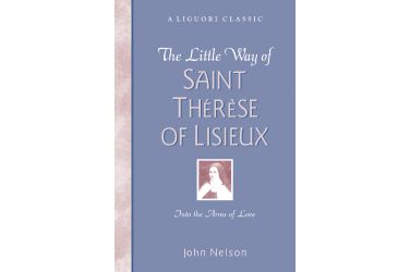 The Little Way of Saint Thérèse of Lisieux