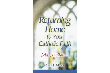 Returning Home to Your Catholic Faith