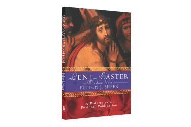 Lent and Easter Wisdom From Fulton J. Sheen