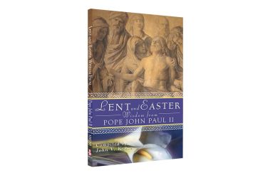 Lent and Easter Wisdom from Pope John Paul II