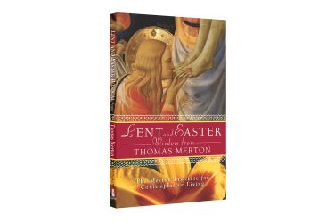 Lent and Easter Wisdom from Thomas Merton
