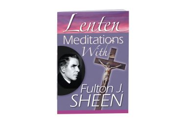 Lenten Meditations with Fulton J. Sheen