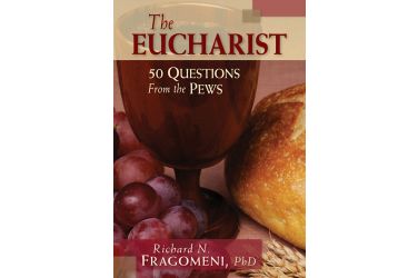 The Eucharist: 50 Questions from the Pews