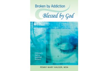 Broken by Addiction, Blessed by God