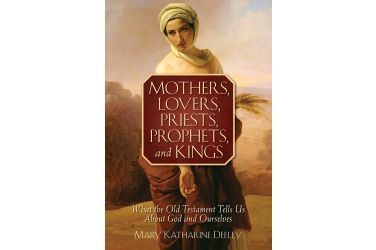 Mothers, Lovers, Priests, Prophets, and Kings