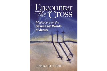 Encounter the Cross: Meditations on the Seven Last Words of Jesus