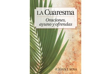 La Cuaresma - Oraciones, ayuno y ofrendas