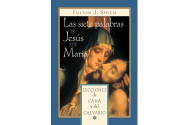 Las siete palabras de Jesús y de María