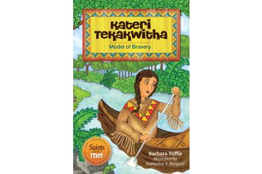 Kateri Tekakwitha: Model of Bravery