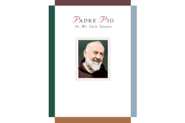 Padre Pio: In My Own Words