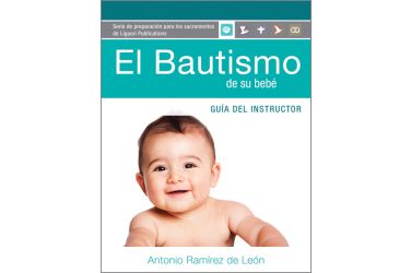El bautismo de su bebé: Guía del instructor