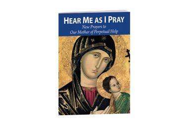 Hear Me As I Pray: New Prayers to Our Mother of Perpetual Help