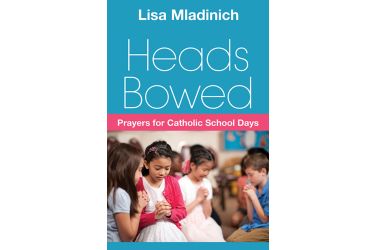 Heads Bowed: Prayers for Catholic School Days