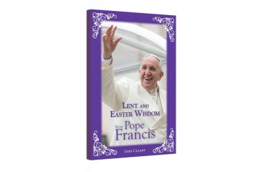 Lent and Easter Wisdom from Pope Francis