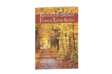 Retreat with Blessed Francis Xavier Seelos