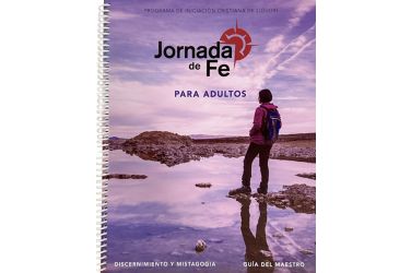 Jornada de fe para adultos, discernimiento y mistagogia Guía del Maestro
