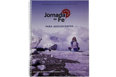 Jornada de fe para adolescentes, discernimiento y mistagogia Guía del Maestro