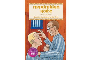Maximilian Kolbe: Saint for Anointing of the Sick