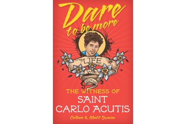 Dare to Be More: The Witness of Saint Carlo Acutis