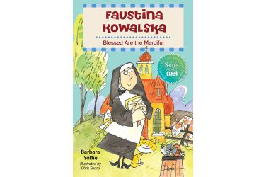 Faustina Kowalska: Blessed Are the Merciful