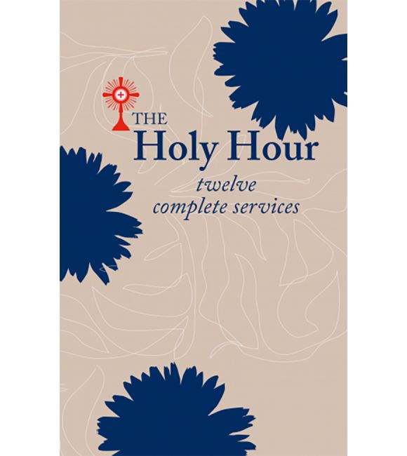 The Holy Hour: Twelve Complete Services