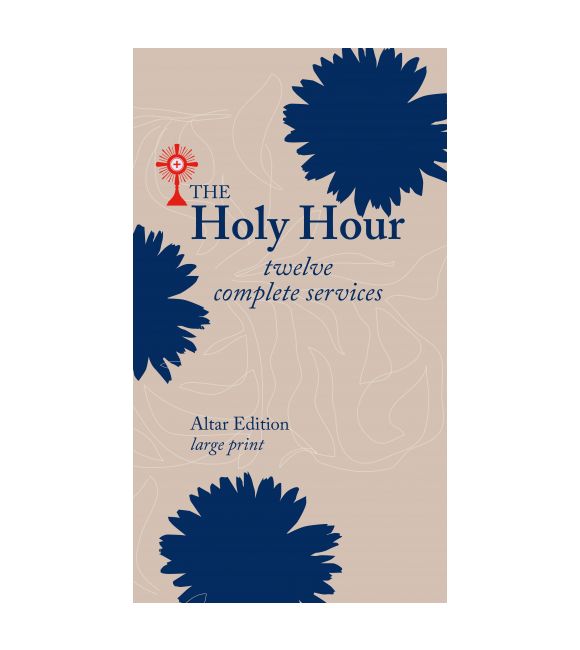 The Holy Hour: Twelve Complete Services, Altar Edition (Large Print)