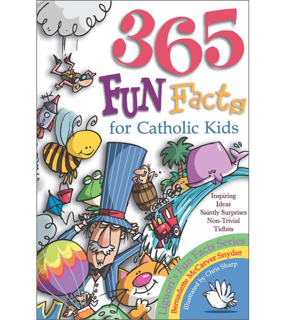 365 Fun Facts for Catholic Kids: Inspiring Ideas Saintly Surprises Non-Trivial Tidbits