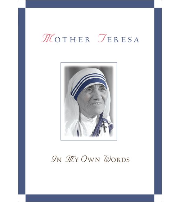 Mother Teresa: In My Own Words