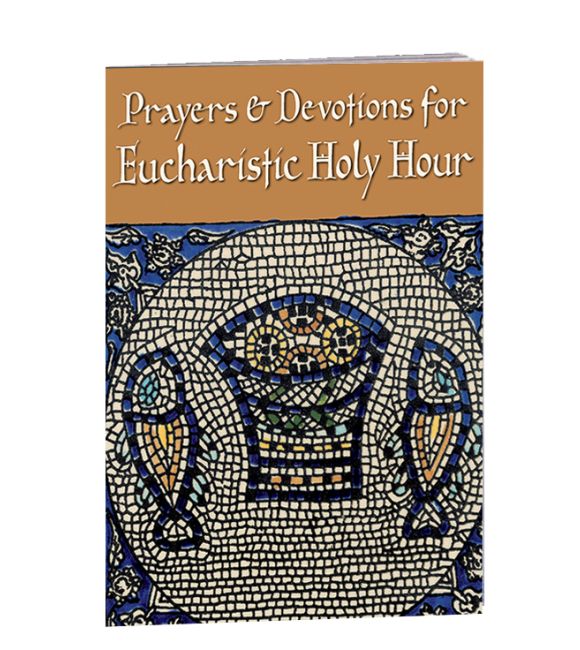 Prayers and Devotions for Eucharistic Holy Hour