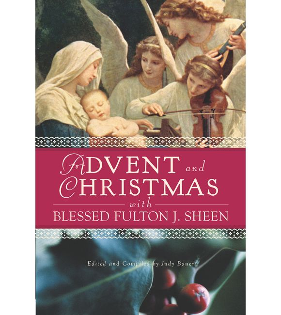 Advent and Christmas Wisdom with Fulton J. Sheen