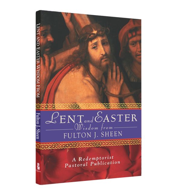 Lent and Easter Wisdom From Fulton J. Sheen