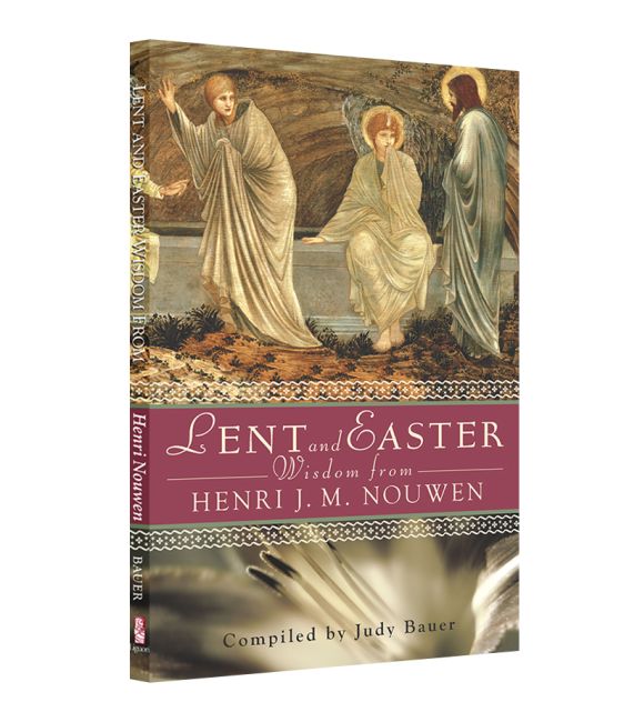 Lent and Easter Wisdom from Henri J.M. Nouwen