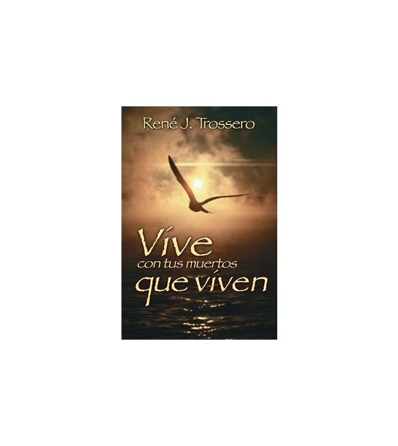Vive con tus muertos que viven