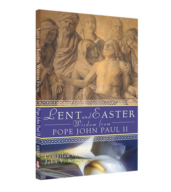 Lent and Easter Wisdom from Pope John Paul II