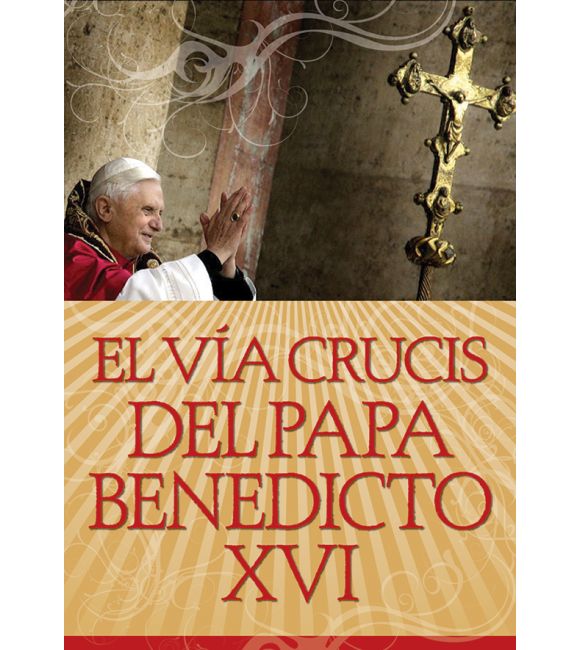 El Vía Crucis del Papa Benedicto XVI