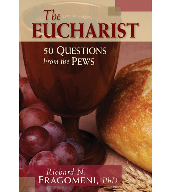 The Eucharist: 50 Questions from the Pews