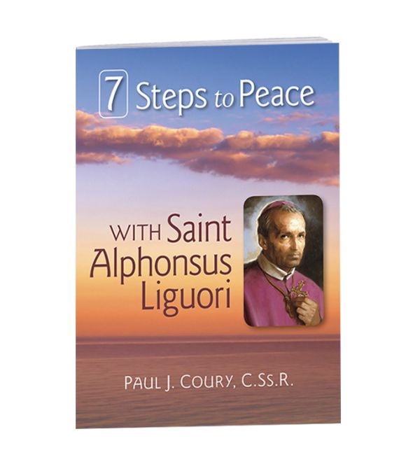 7 Steps to Peace with Saint Alphonsus Liguori