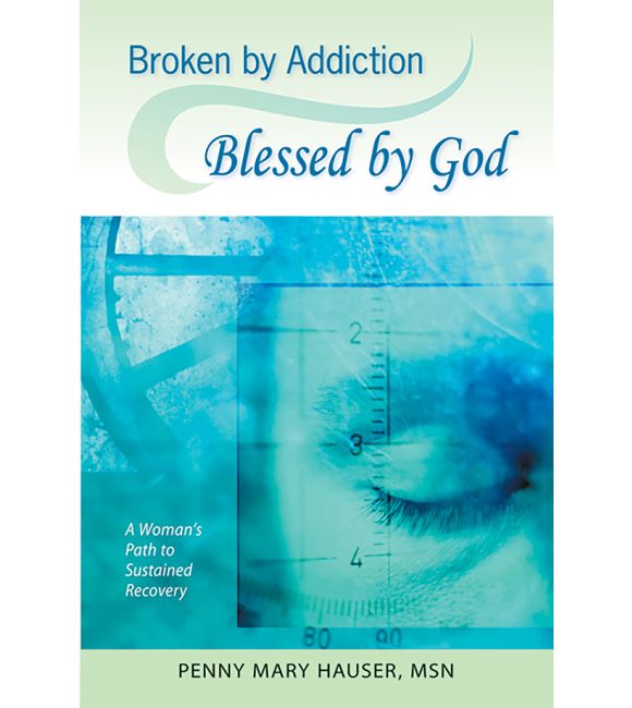 Broken by Addiction, Blessed by God