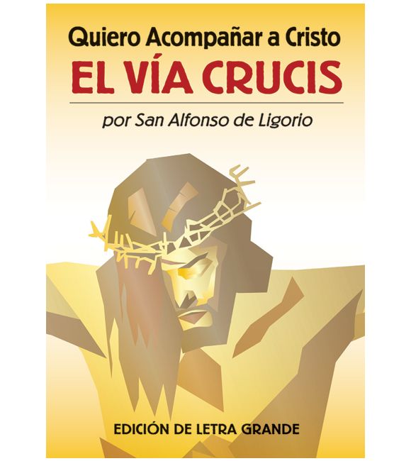 Quiero Acompañar a Cristo El Via Crucis (Edicion de letra grande)