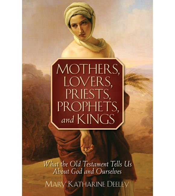Mothers, Lovers, Priests, Prophets, and Kings