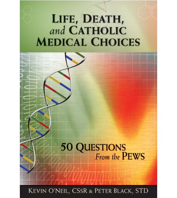 Life, Death, and Catholic Medical Choices