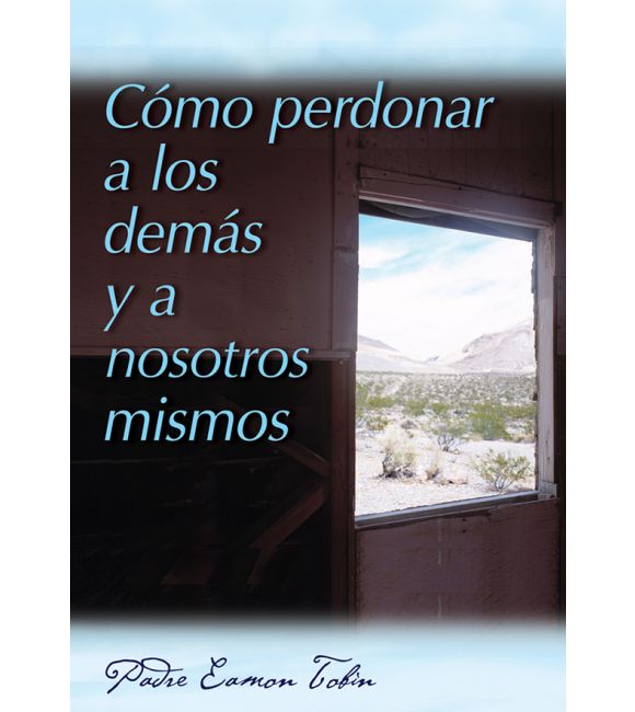 Cómo perdonar a los demás y a nosostros mismos