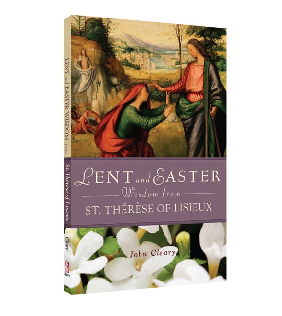 Lent and Easter Wisdom from St. Therese of Lisieux