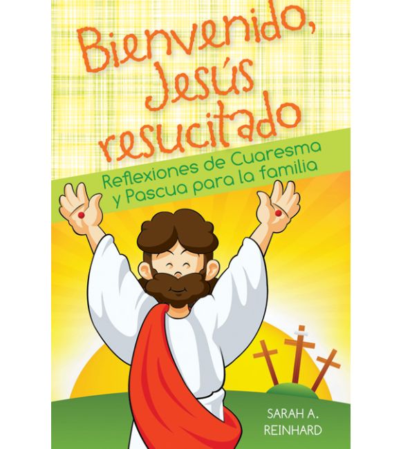Bienvenido Jesús resucitado