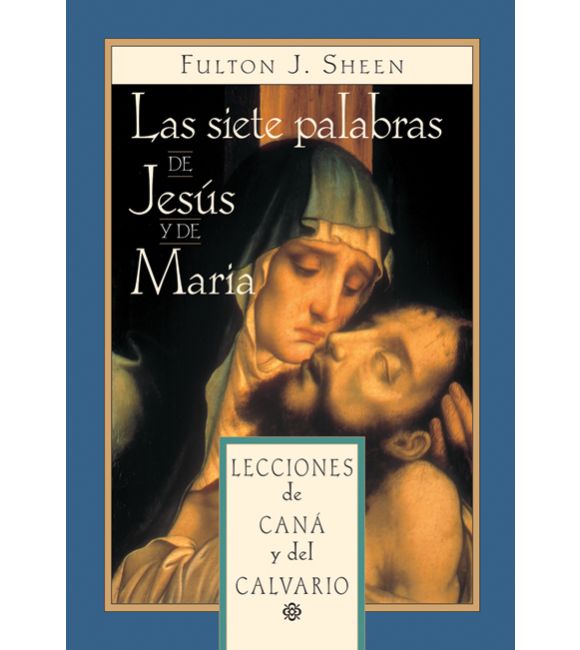 Las siete palabras de Jesús y de María